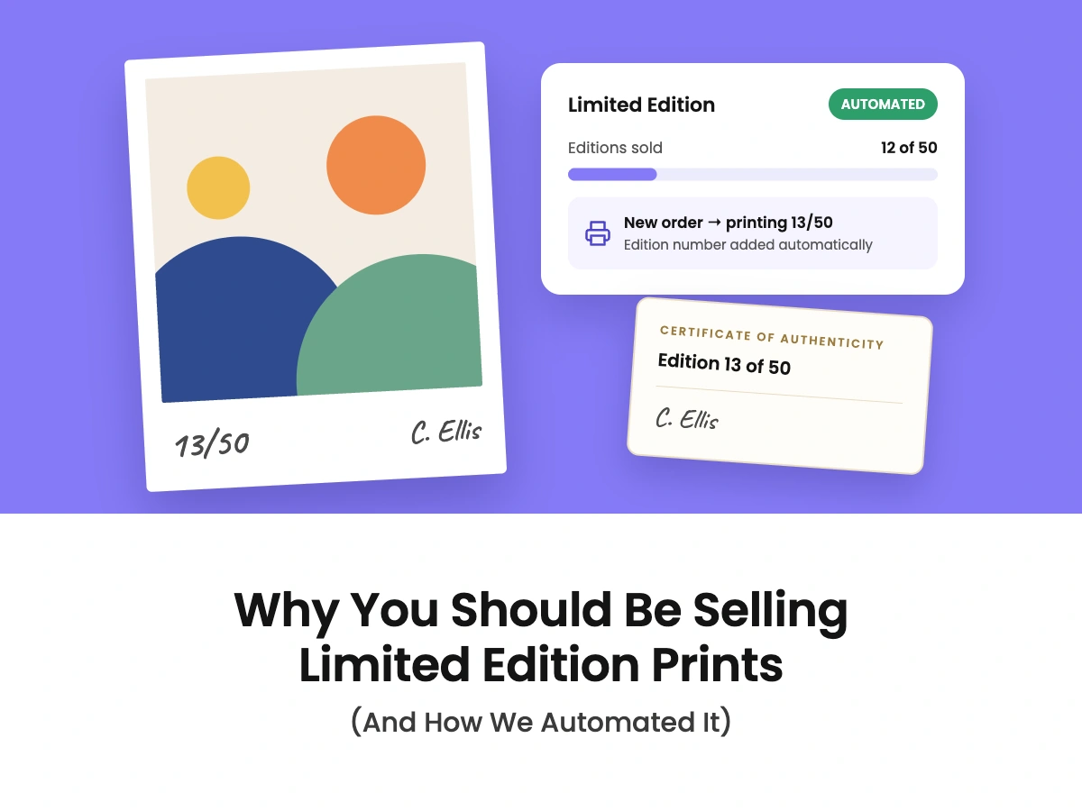 Why You Should Be Selling Limited Edition Prints (And How We Automated It)